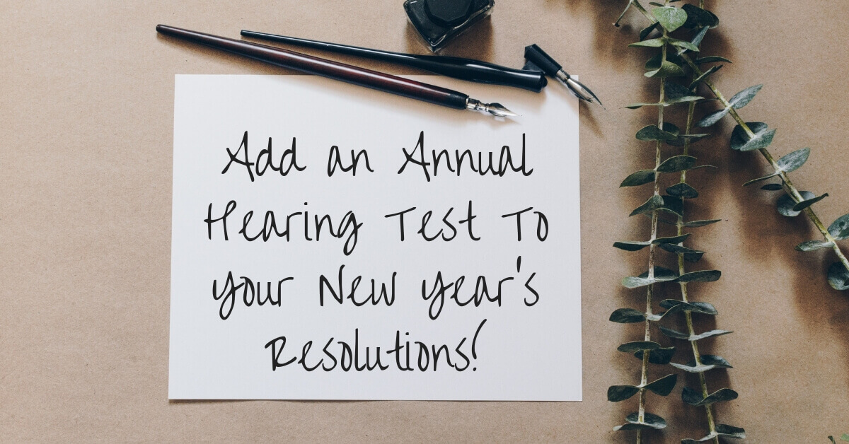 add-an-annual-hearing-test-to-your-new-year-s-resolutions-better