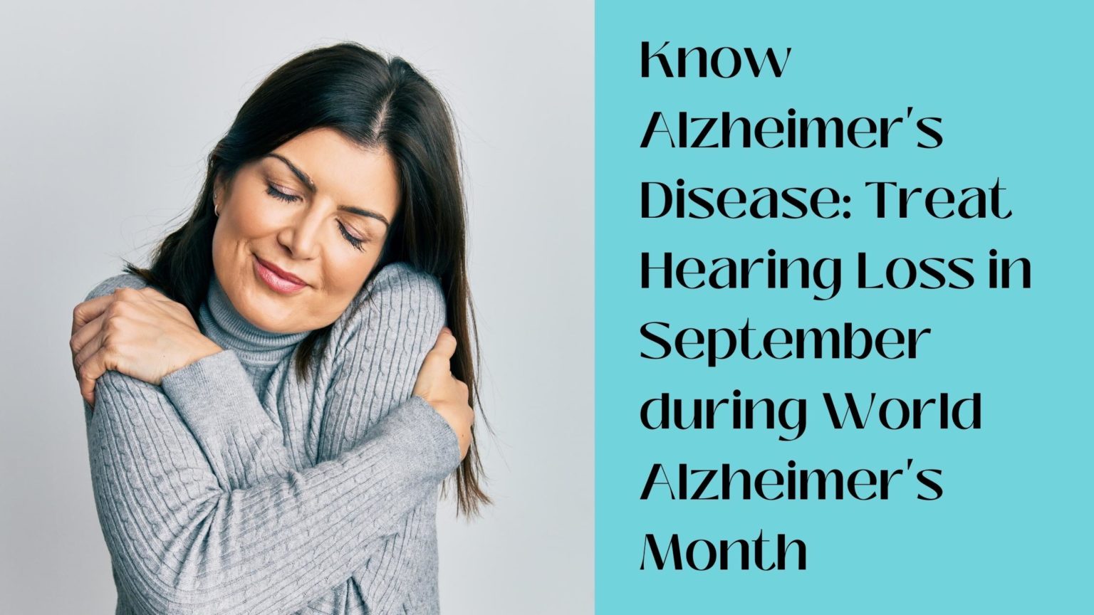 Know Alzheimer's Disease: Treat Hearing Loss in September during World ...